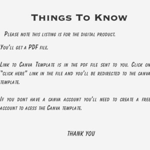 以下が含まれることがあります： 「THINGS TO KNOW」というタイトルが太字の濃いフォントで書かれたデジタル製品の情報シート。テキストは、製品がデジタルであり、PDFとして配信され、Canvaテンプレートのリンクが含まれていることを説明しています。背景は明るいグレーです。