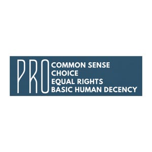 May include: A rectangular sign with the word "PRO" in large white letters on the left side. The right side features the phrases "COMMON SENSE CHOICE EQUAL RIGHTS BASIC HUMAN DECENCY" in white text on a dark blue background.