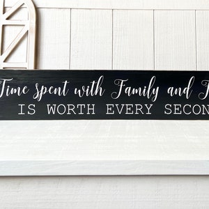 Time spent with family and friends is worth every second | Family Painted Wood Sign | Farmhouse Style Painted Plaque | Family & Friends Sign