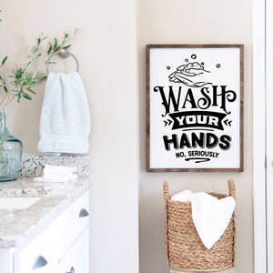 Wash your hands, no seriously | Funny Bathroom Wood Sign | Bathroom Wood Frame | Wash Your Hands Wood Sign | Farmhouse Bathroom Signs