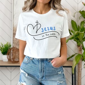 Jesus is The Way Shirt, Christian Shirt for Women, Jesus Shirt, Faith Shirt, Mom Shirt, Inspirational Shirt, Religious Gift, Mom Gift