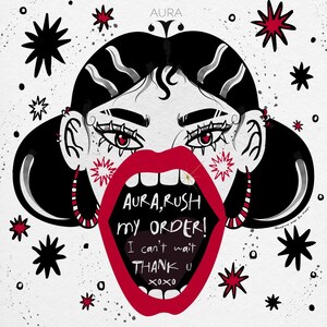 May include: A cartoon illustration of a woman's face with a large open mouth. The mouth is red and has the text "AURA, RUSH MY ORDER! I can't wait THANK U xoxo" inside. The background is white with black and red stars.