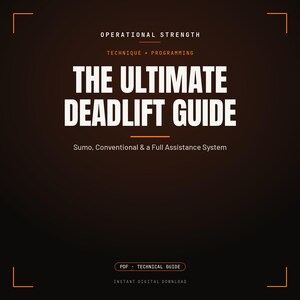 May include: A dark brown digital guide titled THE ULTIMATE DEADLIFT GUIDE with the text OPERATIONAL STRENGTH, TECHNIQUE + PROGRAMMING, Sumo, Conventional & a Full Assistance System, and PDF TECHNICAL GUIDE printed in white and orange lettering.