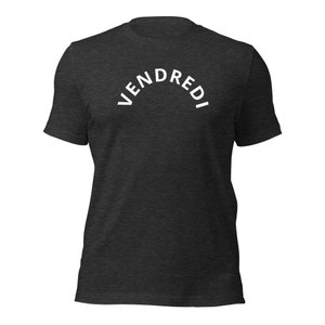 Friday (Vendredi) unisex t-shirt | typography, French girl style, Paris, Friday shirt, Vendredi shirt, Friday t-shirt, French Phrase Gift