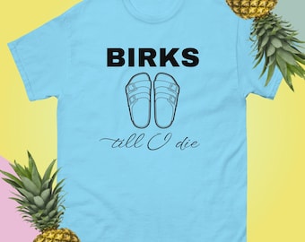 T-shirt Birks Till I Die, chemise Birkenstock Lovers, vêtements de plage