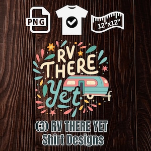 RV There Yet Camping Shirt Sublimation | Camper Sublimation | Camping Shirt | Travel Trailer | Happy Camper | Camping PNG