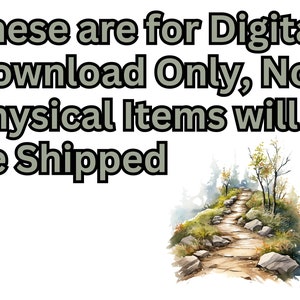 May include: Text overlay on a watercolour painting of a winding path through a forest. The text reads "These are for Digital Download Only, No Physical Items will be Shipped."