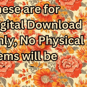 Puede incluir: Un fondo floral con el texto "These are for Digital Download Only, No Physical Items will be" en texto negro.