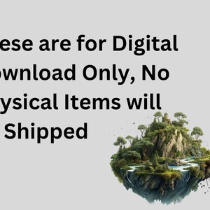 May include: Text overlay on a gray background reads "These are for Digital Download Only, No Physical Items will be Shipped". A floating island with a waterfall and trees is in the lower right corner of the image.