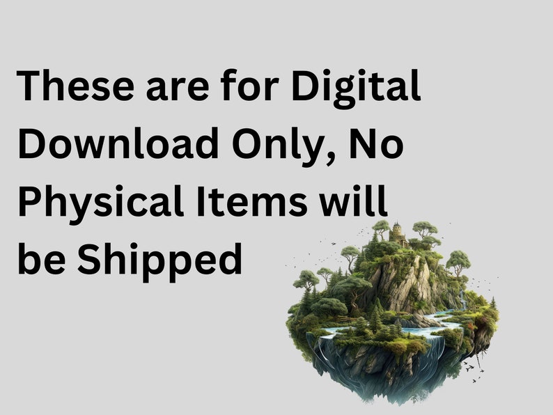 May include: Text overlay on a gray background reads "These are for Digital Download Only, No Physical Items will be Shipped". A floating island with a waterfall and trees is in the lower right corner of the image.