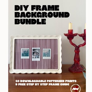 May include: A white, scalloped-edge frame holding three instant photos against a burgundy and white striped background. The text "DIY FRAME BACKGROUND BUNDLE" is at the top. The text "50 DOWNLOADABLE PATTERNED PRINTS & FREE STEP BY STEP FRAME GUIDE" is at the bottom.