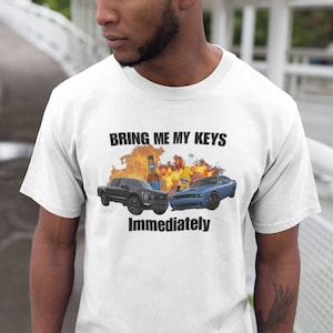 Bring Me My Keys Immediately, Funny Shirt, Drunk Driving Tshirt, Sarcastic T Shirt, Perfect Gift, For Him, For Her, Party, Joke, Meme