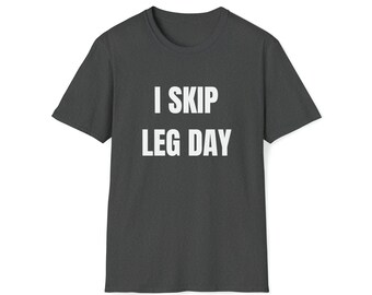 I Skip Leg Day Funny Gym Pump Cover, Perfect Gift, For Him, For Her, Gymbro, Workout Shirt, Sarcastic, Lifting shirt, Funny Quote