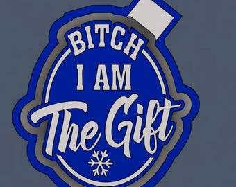 Bitch I Am The Gift VIBES 3D Print Freshie Mold Housing STL file