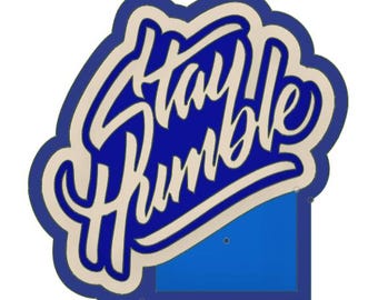 Stay Humble 3D Print Freshie Mold Housing STL file