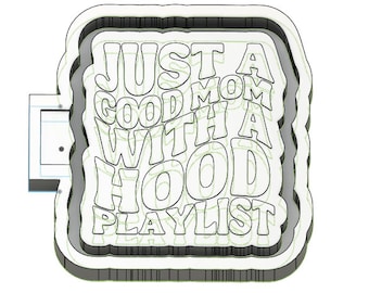 just a good mom with a hood playlist blank for molding 3D printer file STL.