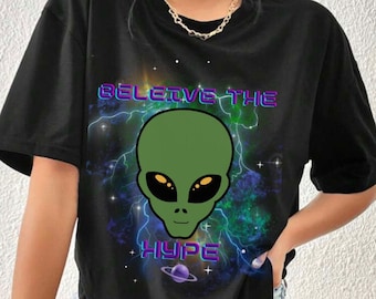 Believe The Hype Shirt Alien Funny UFO Tee Espacio exterior Extraterrestre Galaxy Shirt Ciencia ficción Espacio Celestial Retro Alien Unisex Tee