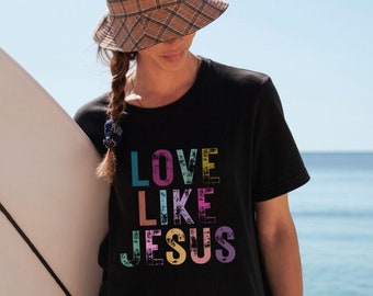 Love Like Jesus Shirt Jesus Shirt, Colorful Jesus shirt, Christian shirt, Christian Apparel, Inspirational shirt, Jesus Tee, christian gifts