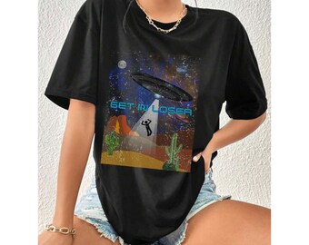 Get In Loser Shirt Funny UFO Tshirt Outer Space Cute UFO Tee Space Lover Science Fiction Flying Saucer Retro Alien Graphic Tshirt