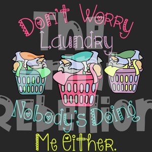 Don&#39;t Worry Laundry PNG, Funny, Shirt, Laundry, Women, Dirty, Clothes, Wife, Mom