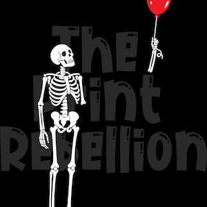May include: A white skeleton graphic holding a red balloon against a black background. The text "The Print Rebellion" is in white, stylized lettering. The skeleton is in a standing pose.