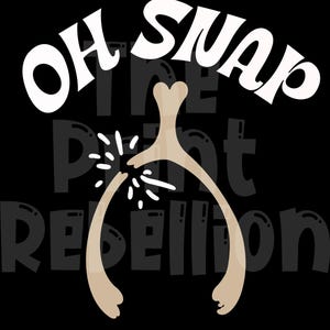 May include: Black background with the words "OH SNAP" in white, above a tan wishbone that is breaking. The words "The Print Rebellion" are in gray below the wishbone.