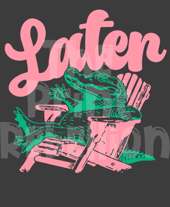 Later Alligator PNG, Funny, Reptile, Bright, Vibrant, Summer, Florida, Hilarious, Shirt, Cup