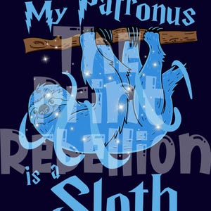 May include: A navy blue graphic featuring a blue sloth hanging from a brown branch. The text "My Patronus is a Sloth" is displayed in a stylized font. The sloth is depicted with a glowing, ethereal effect, with stars.