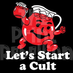 May include: A red cartoon character with a smiling face, holding a pitcher of red liquid and ice cubes, against a black background. The text "Let's Start a Cult" is in white, bold letters.