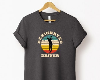 Designated Driver Funny Golf Tshirt - Funny Golf Gift - Inappropriate Golf Shirt