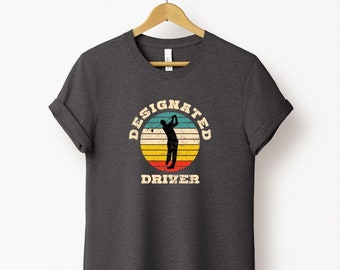 Designated Driver Funny Golf Tshirt - Funny Golf Gift - Inappropriate Golf Shirt - Mens and Womens Styles