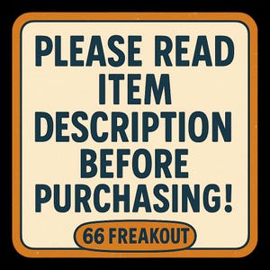May include: A vintage-style sign with a cream-colored background and an orange border. The sign features the text "PLEASE READ ITEM DESCRIPTION BEFORE PURCHASING!" in dark blue letters. The text "66 FREAKOUT" is at the bottom.