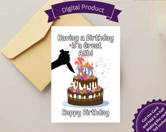 Printable Card A Birthday is a Great Alibi Happy Birthday, True Crime Fan Birthday, Funny Birthday Card, Cutting Cake, Cheap Birthday, DIY