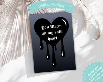 Utskrivbart gotiskt romantiskt kort "You Melt My Cold Heart" Svart hjärta smältande goth årsdag goth alla hjärtans dag jag älskar dig