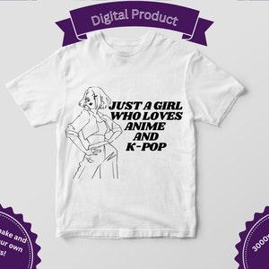 Anime PNG, SVG, 3000x3000 px, just a girl who loves anime and kpop, Funny, For POD, Cute anime girl, cheap svg, For Anime Fan, commercial