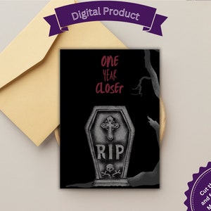 Cartão de aniversário para impressão, Um ano mais perto do túmulo, RIP, cartão assustador, gótico, horror, cartão engraçado, cartão de cemitério, RIP, download instantâneo DIY