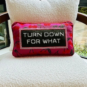 Turn Down For What Needlepoint Pillow, Furbish Studio!