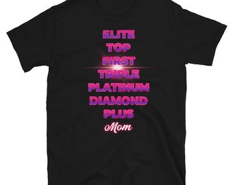 Elite top primer diamante triple platino más mamá camiseta unisex de manga corta camiseta unisex de manga corta