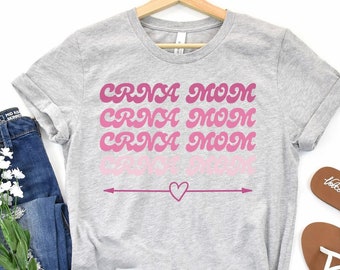 CRNA mom shirt, CRNA mom, anesthesia, anesthesia mom, anesthetist mom, gift for anesthetist, gift for CRNA, mothers day,  nu