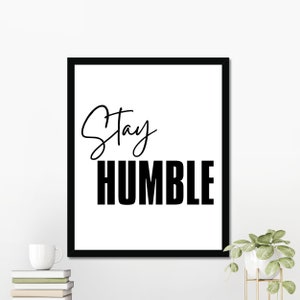 Stay Humble, Motivational Quotes, Inspirational Quotes, Minimalist, Digital Download Art, Printable Wall Art, Digital Home Decor Wall Art