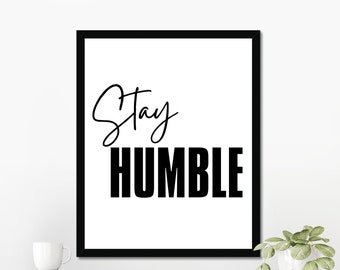 Stay Humble, Motivational Quotes, Inspirational Quotes, Minimalist, Digital Download Art, Printable Wall Art, Digital Home Decor Wall Art