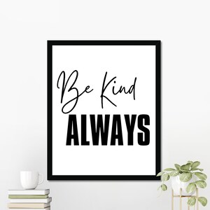 Be Kind Always, Motivational Quotes, Inspirational Quotes, Minimalist, Digital Download Art, Printable Wall Art, Digital Home Decor Wall Art