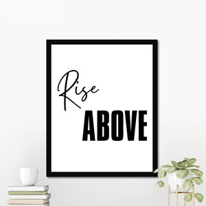 Rise Above, Motivational Quotes, Inspirational Quotes, Minimalist, Digital Download Art, Printable Wall Art, Digital Home Decor Wall Art
