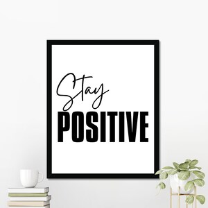 Stay Positive, Motivational Quotes, Inspirational Quotes, Minimalist, Digital Download Art, Printable Wall Art, Digital Home Decor Wall Art