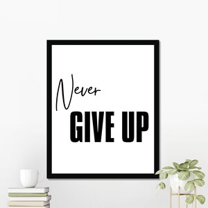 Never Give Up, Motivational Quotes, Inspirational Quotes, Minimalist, Digital Download Art, Printable Wall Art, Digital Home Decor Wall Art
