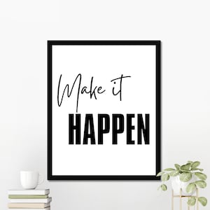Make It Happen, Motivational Quotes, Inspirational Quotes, Minimalist, Digital Download Art, Printable Wall Art, Digital Home Decor Wall Art