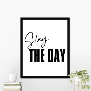 Slay The Day, Motivational Quotes, Inspirational Quotes, Minimalist, Digital Download Art, Printable Wall Art, Digital Home Decor Wall Art