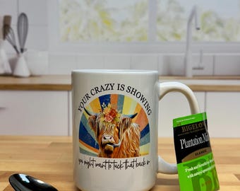 Your Crazy is Showing 15 oz Coffee Mug