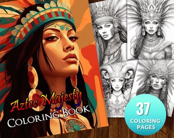 Aztec Majesty Coloring Book: 37 Regal Aztec Queens & Princesses, Perfect for Adults and Kids, Instant PDF Download, Grayscale Coloring