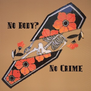 May include: Cross-stitch embroidery of a coffin with a skeleton inside, surrounded by red flowers. The text "NO BODY? NO CRIME" is stitched below the coffin.